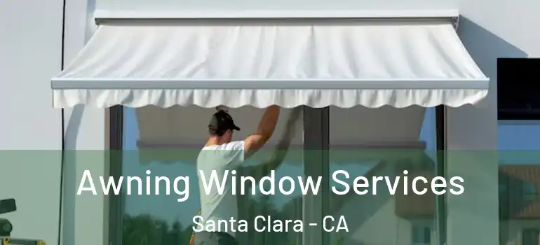  Awning Window Services Santa Clara - CA