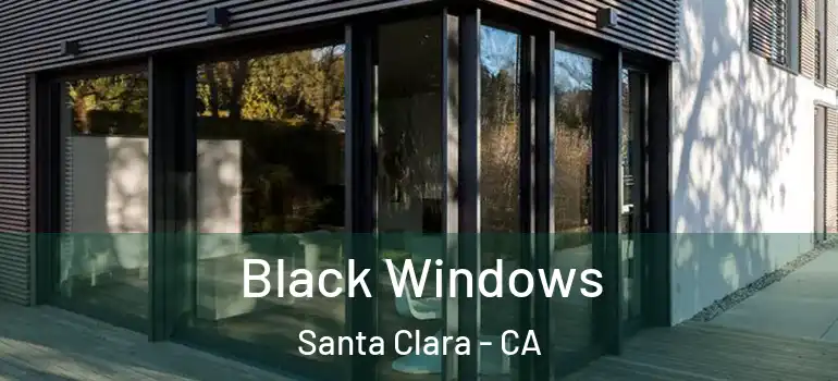  Black Windows Santa Clara - CA