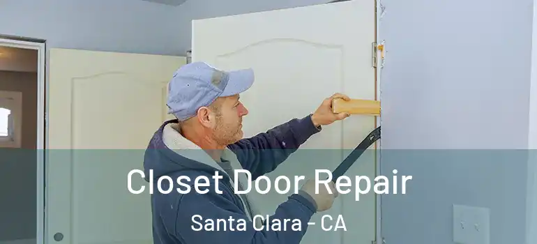  Closet Door Repair Santa Clara - CA
