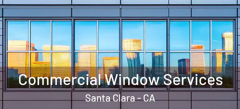  Commercial Window Services Santa Clara - CA