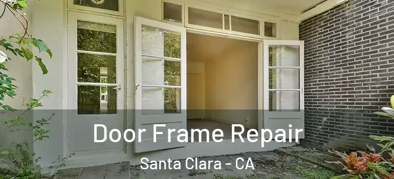  Door Frame Repair Santa Clara - CA