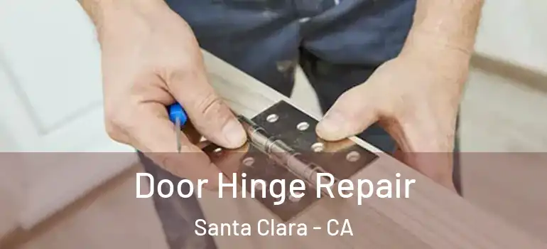  Door Hinge Repair Santa Clara - CA