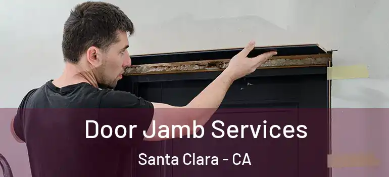  Door Jamb Services Santa Clara - CA