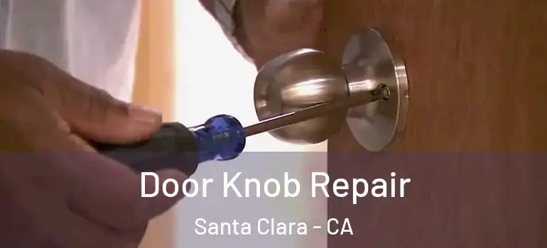  Door Knob Repair Santa Clara - CA