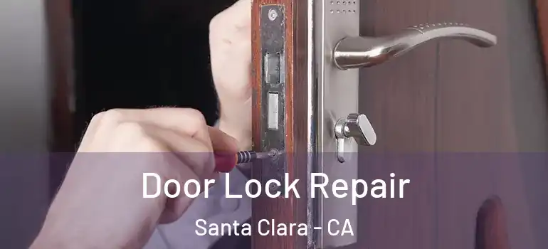  Door Lock Repair Santa Clara - CA