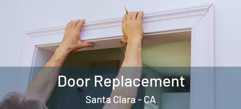  Door Replacement Santa Clara - CA