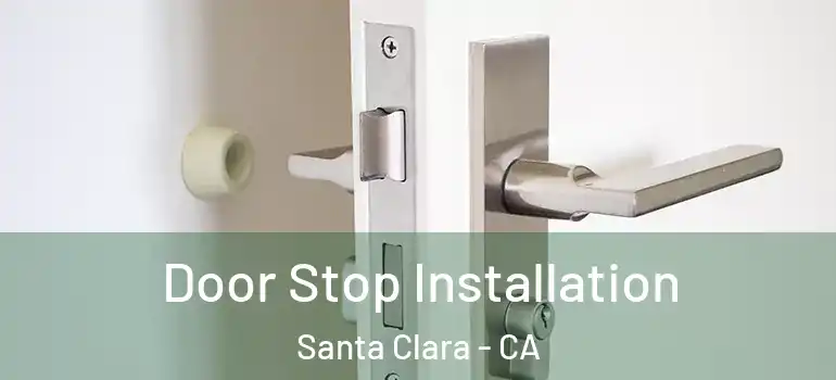  Door Stop Installation Santa Clara - CA