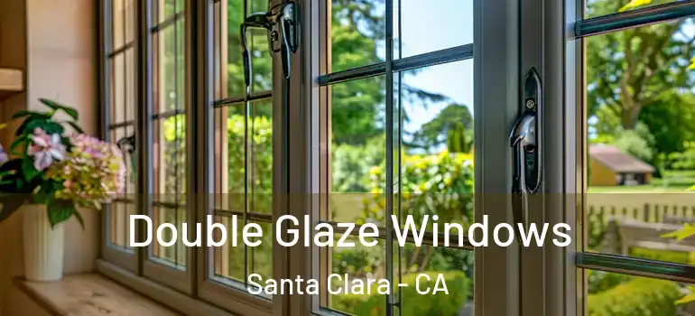  Double Glaze Windows Santa Clara - CA