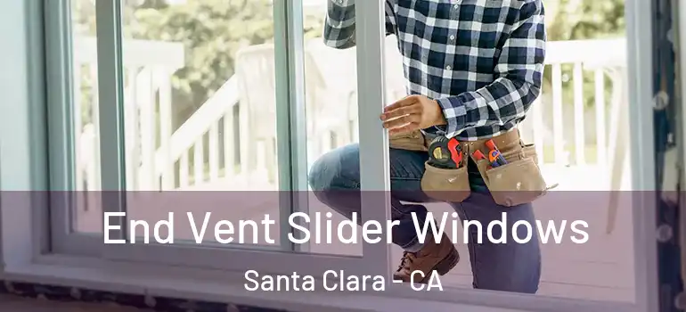  End Vent Slider Windows Santa Clara - CA