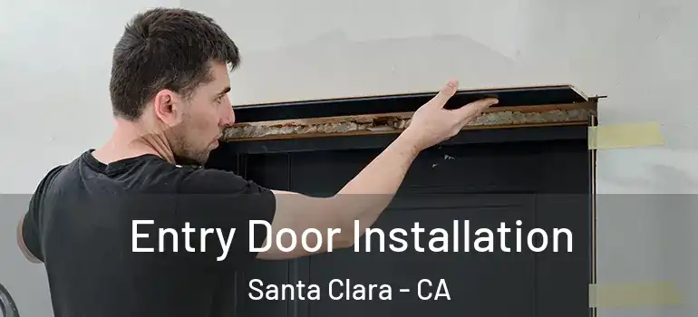  Entry Door Installation Santa Clara - CA