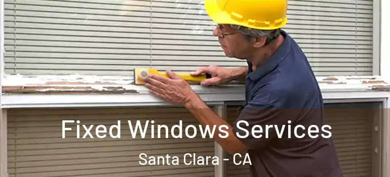  Fixed Windows Services Santa Clara - CA