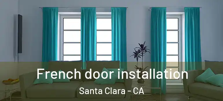  French door installation Santa Clara - CA