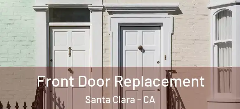  Front Door Replacement Santa Clara - CA