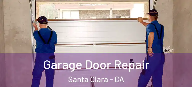  Garage Door Repair Santa Clara - CA
