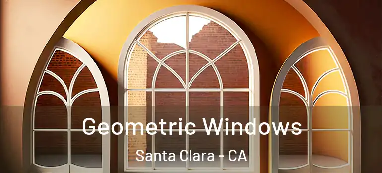  Geometric Windows Santa Clara - CA