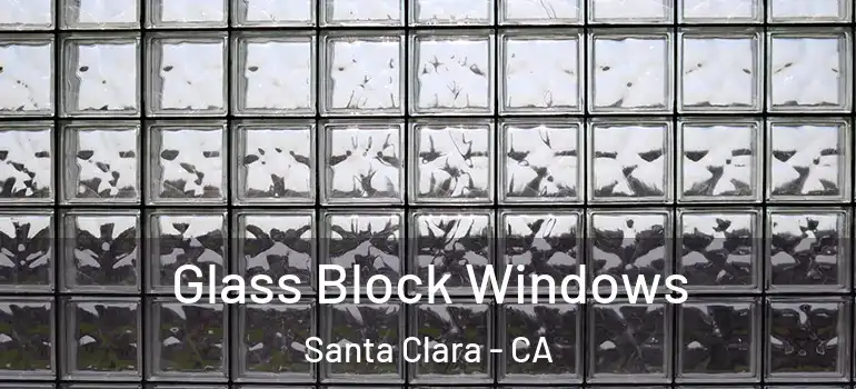  Glass Block Windows Santa Clara - CA