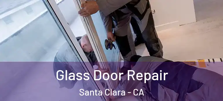  Glass Door Repair Santa Clara - CA