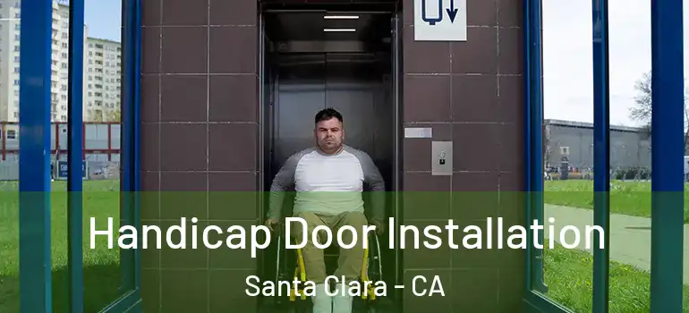  Handicap Door Installation Santa Clara - CA