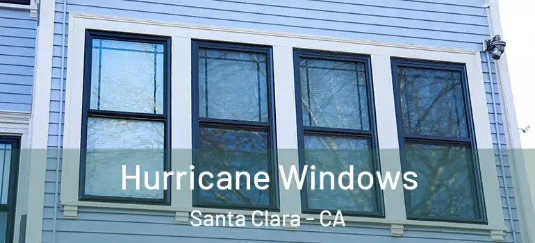  Hurricane Windows Santa Clara - CA