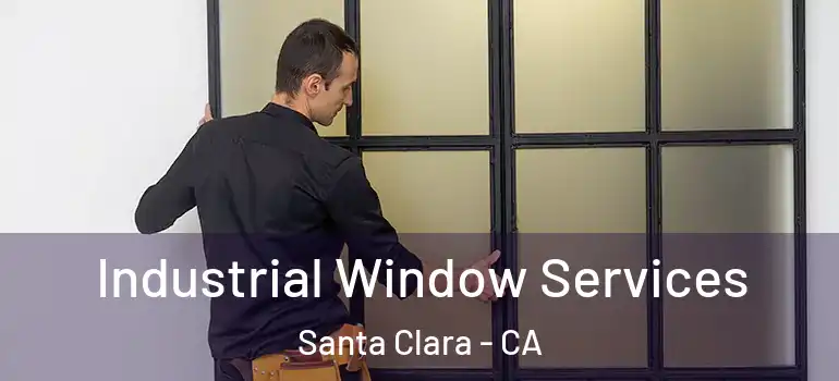  Industrial Window Services Santa Clara - CA