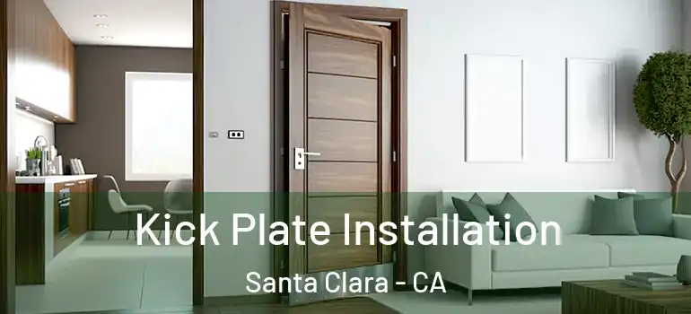 Kick Plate Installation Santa Clara - CA