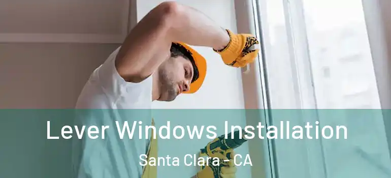  Lever Windows Installation Santa Clara - CA
