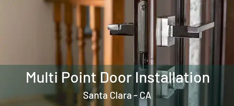  Multi Point Door Installation Santa Clara - CA