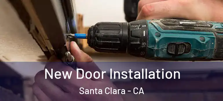  New Door Installation Santa Clara - CA
