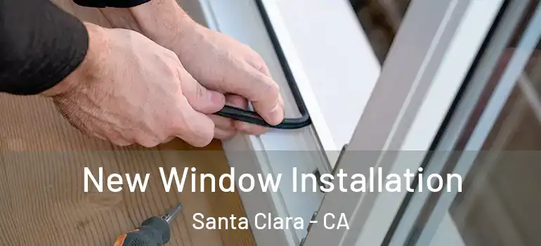  New Window Installation Santa Clara - CA