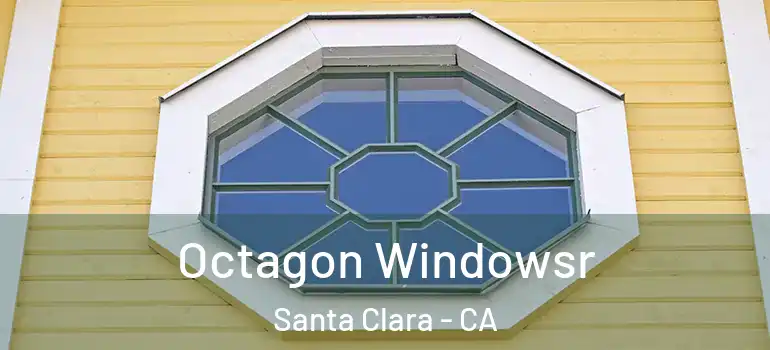  Octagon Windowsr Santa Clara - CA