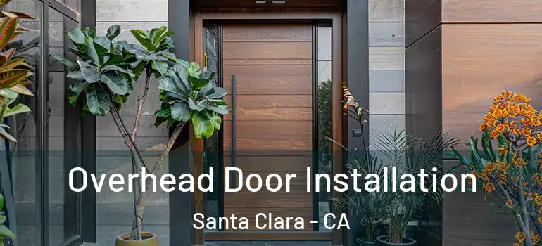  Overhead Door Installation Santa Clara - CA