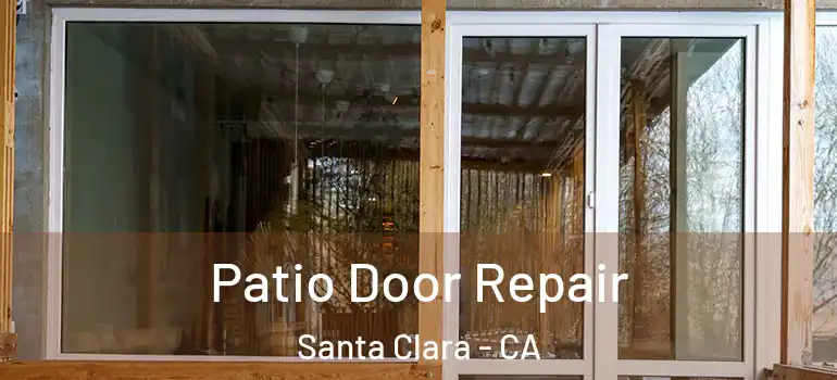  Patio Door Repair Santa Clara - CA