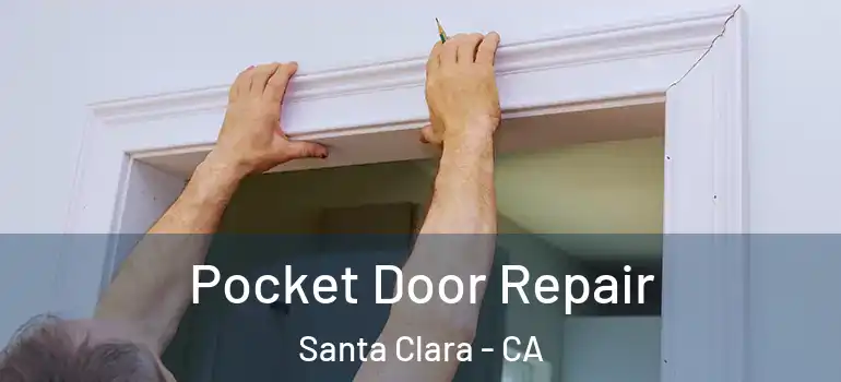  Pocket Door Repair Santa Clara - CA