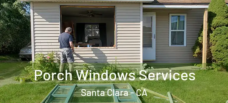  Porch Windows Services Santa Clara - CA