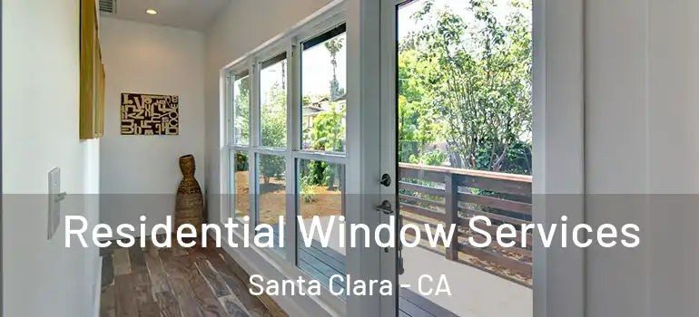  Residential Window Services Santa Clara - CA