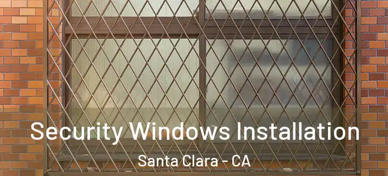  Security Windows Installation Santa Clara - CA