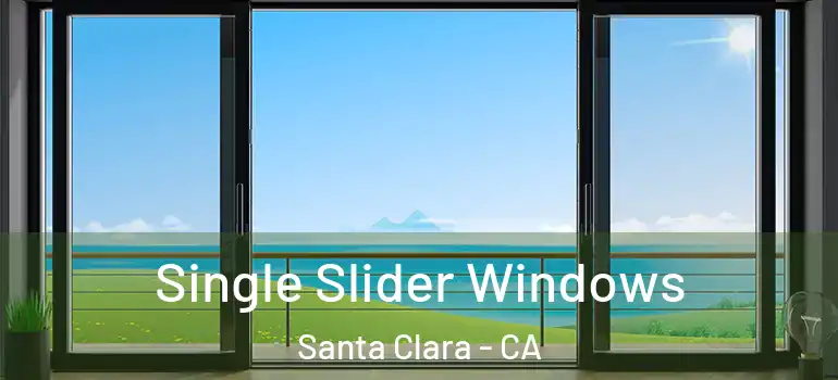  Single Slider Windows Santa Clara - CA