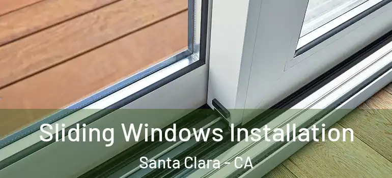  Sliding Windows Installation Santa Clara - CA