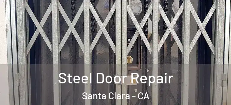  Steel Door Repair Santa Clara - CA