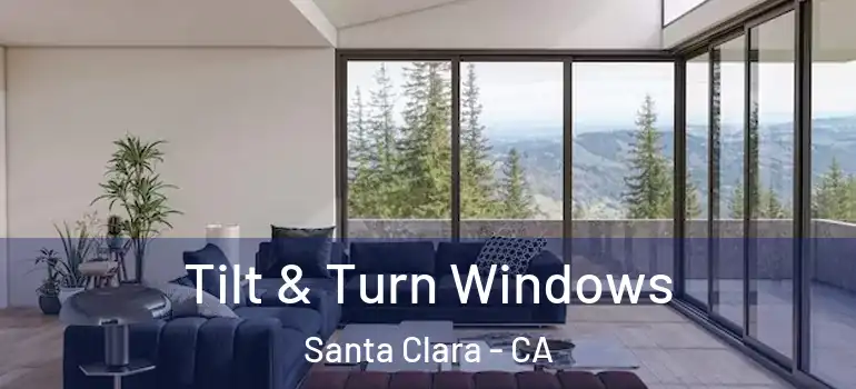  Tilt & Turn Windows Santa Clara - CA