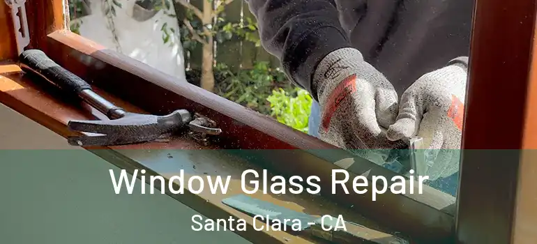  Window Glass Repair Santa Clara - CA