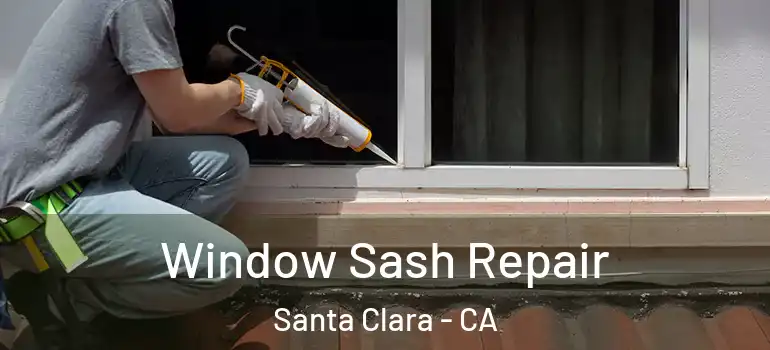  Window Sash Repair Santa Clara - CA