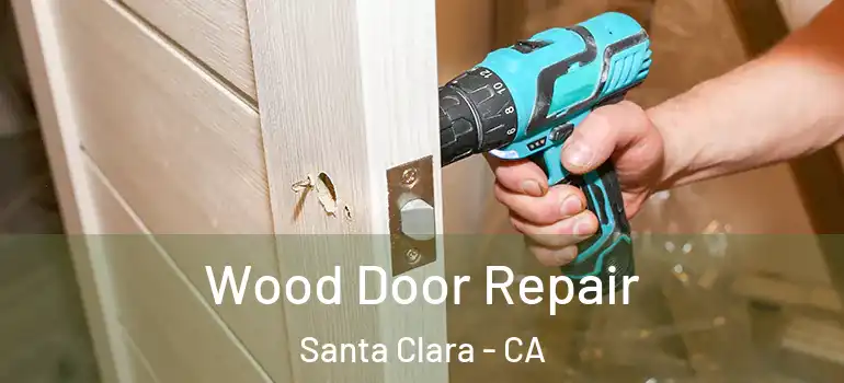  Wood Door Repair Santa Clara - CA